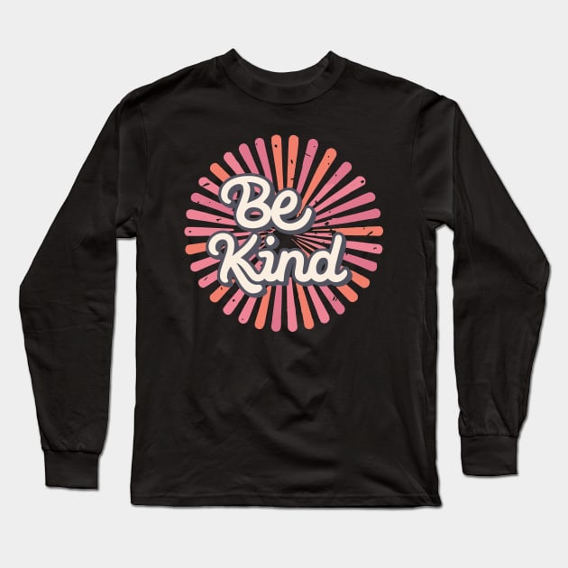 Be Kind Long Sleeve T-Shirt by Rahelrana